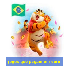 jogos que pagam em euro